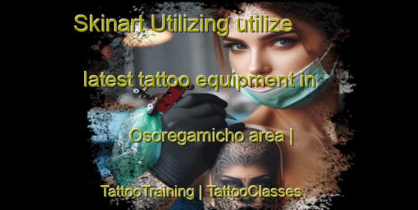 Skinart Utilizing utilize latest tattoo equipment in Osoregamicho area | TattooTraining | TattooClasses | SkinartTraining-Japan